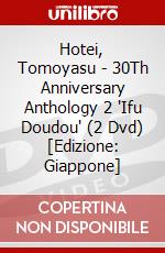 Hotei, Tomoyasu - 30Th Anniversary Anthology 2 'Ifu Doudou' (2 Dvd) [Edizione: Giappone] dvd