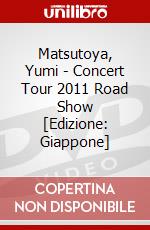 Matsutoya, Yumi - Concert Tour 2011 Road Show [Edizione: Giappone] dvd