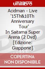 Acidman - Live '15Th&10Th Anniversary         Tour' In Saitama Super Arena (2 Dvd) [Edizione: Giappone] dvd