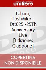 Tahara, Toshihiko - Dt:025 -25Th Anniversary Live [Edizione: Giappone] dvd