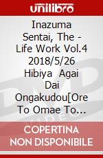 Inazuma Sentai, The - Life Work Vol.4 2018/5/26 Hibiya    Agai Dai Ongakudou[Ore To Omae To Ya (2 Dvd) [Edizione: Giappone] dvd