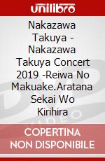 Nakazawa Takuya - Nakazawa Takuya Concert 2019 -Reiwa No Makuake.Aratana Sekai Wo Kirihira dvd