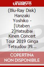 (Blu-Ray Disk) Hanzaki Yoshiko - [Utaben 2]Hatsubai Kinen Concert Tour 2019 Ginga Tetsudou 39 Kirari Toch [Edizione: Giappone] brd