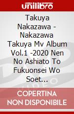 Takuya Nakazawa - Nakazawa Takuya Mv Album Vol.1 -2020 Nen No Ashiato To Fukuonsei Wo Soet [Edizione: Giappone] dvd