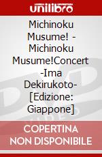 Michinoku Musume! - Michinoku Musume!Concert -Ima Dekirukoto- [Edizione: Giappone] dvd