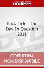 Buck-Tick - The Day In Question 2011 dvd