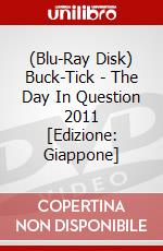 (Blu-Ray Disk) Buck-Tick - The Day In Question 2011 [Edizione: Giappone] brd