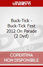 Buck-Tick - Buck-Tick Fest 2012 On Parade (2 Dvd) dvd