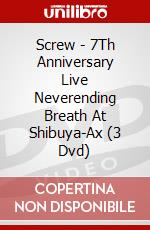 Screw - 7Th Anniversary Live Neverending Breath At Shibuya-Ax (3 Dvd) dvd