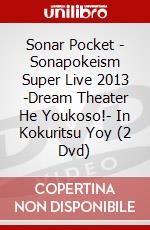 Sonar Pocket - Sonapokeism Super Live 2013 -Dream Theater He Youkoso!- In Kokuritsu Yoy (2 Dvd) dvd