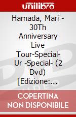 Hamada, Mari - 30Th Anniversary Live Tour-Special- Ur -Special- (2 Dvd) [Edizione: Giappone] dvd