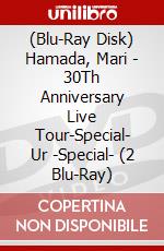 (Blu-Ray Disk) Hamada, Mari - 30Th Anniversary Live Tour-Special- Ur -Special- (2 Blu-Ray) brd
