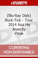 (Blu-Ray Disk) Buck-Tick - Tour 2014 Arui Ha Anarchy -Final- brd