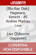 (Blu-Ray Disk) Hagiwara, Kenichi - 85 Andree Marlrau Live              Live [Edizione: Giappone] brd