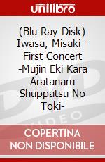 (Blu-Ray Disk) Iwasa, Misaki - First Concert -Mujin Eki Kara Aratanaru Shuppatsu No Toki- brd