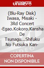 (Blu-Ray Disk) Iwasa, Misaki - 3Rd Concert -Egao.Kokoro.Kansha De Tsunagu...Shifuku No Futsuka Kan- brd