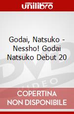 Godai, Natsuko - Nessho! Godai Natsuko Debut 20 dvd