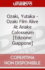 Ozaki, Yutaka - Ozaki Film Alive At Ariake Colosseum [Edizione: Giappone] dvd