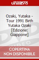 Ozaki, Yutaka - Tour 1991 Birth  Yutaka Ozaki [Edizione: Giappone] film in dvd di Sony Music Japan