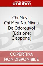 Chi-Mey - Chi-Mey No Minna De Odorouyo! [Edizione: Giappone] dvd