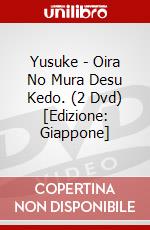 Yusuke - Oira No Mura Desu Kedo. (2 Dvd) [Edizione: Giappone] dvd