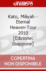Kato, Miliyah - Eternal Heaven-Tour 2010 [Edizione: Giappone] dvd