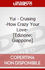 Yui - Cruising -How Crazy Your Love- [Edizione: Giappone] dvd