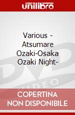 Various - Atsumare Ozaki-Osaka Ozaki Night- dvd