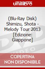 (Blu-Ray Disk) Shimizu, Shota - Melody Tour 2013 [Edizione: Giappone] brd