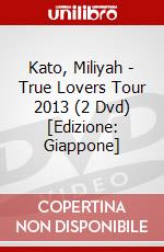Kato, Miliyah - True Lovers Tour 2013 (2 Dvd) [Edizione: Giappone] dvd