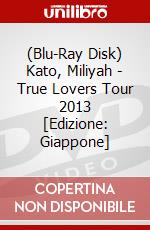 (Blu-Ray Disk) Kato, Miliyah - True Lovers Tour 2013 [Edizione: Giappone] brd