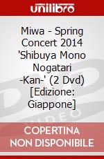 Miwa - Spring Concert 2014 'Shibuya Mono   Nogatari -Kan-' (2 Dvd) [Edizione: Giappone] dvd