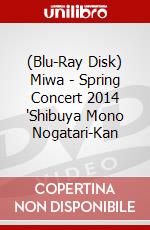 (Blu-Ray Disk) Miwa - Spring Concert 2014 'Shibuya Mono Nogatari-Kan brd