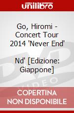 Go, Hiromi - Concert Tour 2014 'Never End"       Nd' [Edizione: Giappone] dvd