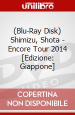 (Blu-Ray Disk) Shimizu, Shota - Encore Tour 2014 [Edizione: Giappone] brd