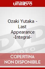 Ozaki Yutaka - Last Appearance -Integral- dvd