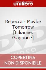 Rebecca - Maybe Tomorrow [Edizione: Giappone] dvd