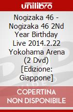 Nogizaka 46 - Nogizaka 46 2Nd Year Birthday Live 2014.2.22 Yokohama Arena (2 Dvd) [Edizione: Giappone] dvd