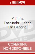 Kubota, Toshinobu - Keep On Dancing dvd