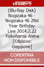 (Blu-Ray Disk) Nogizaka 46 - Nogizaka 46 2Nd Year Birthday Live 2014.2.22 Yokohama Arena [Edizione: Giappone] brd