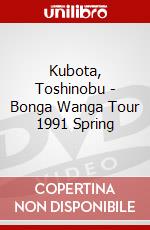 Kubota, Toshinobu - Bonga Wanga Tour 1991 Spring dvd