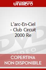 L'arc-En-Ciel - Club Circuit 2000 Re dvd