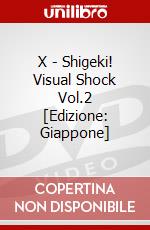 X - Shigeki! Visual Shock Vol.2 [Edizione: Giappone] dvd