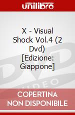 X - Visual Shock Vol.4 (2 Dvd) [Edizione: Giappone] dvd