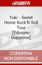 Yuki - Sweet Home Rock'N Roll Tour [Edizione: Giappone] dvd