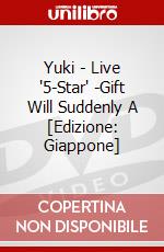 Yuki - Live '5-Star' -Gift Will Suddenly A [Edizione: Giappone] dvd