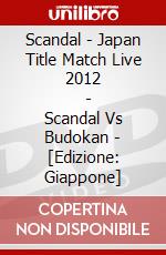 Scandal - Japan Title Match Live 2012         - Scandal Vs Budokan - [Edizione: Giappone] dvd
