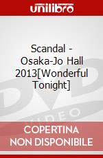 Scandal - Osaka-Jo Hall 2013[Wonderful Tonight] dvd