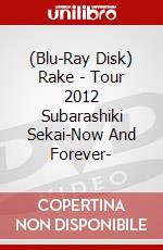 (Blu-Ray Disk) Rake - Tour 2012 Subarashiki Sekai-Now And Forever- brd