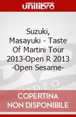 Suzuki, Masayuki - Taste Of Martini Tour 2013-Open R 2013 -Open Sesame- dvd